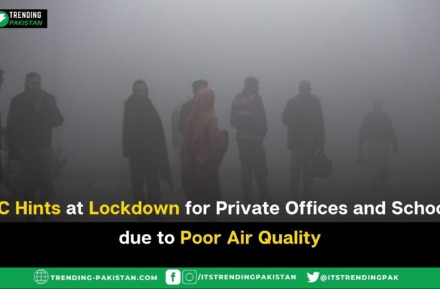 LHC Hints at Lockdown for Private Offices and Schools due to Poor Air Quality