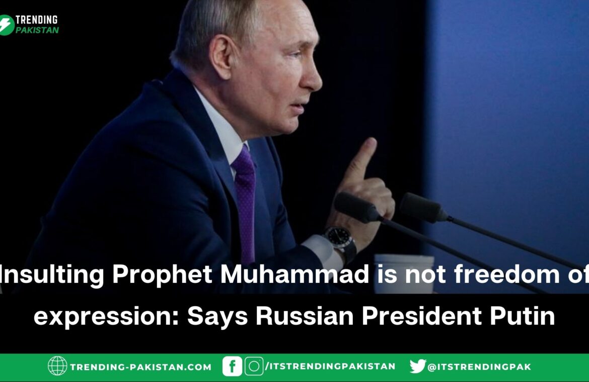 Insulting Prophet Muhammad is not freedom of expression says Putin