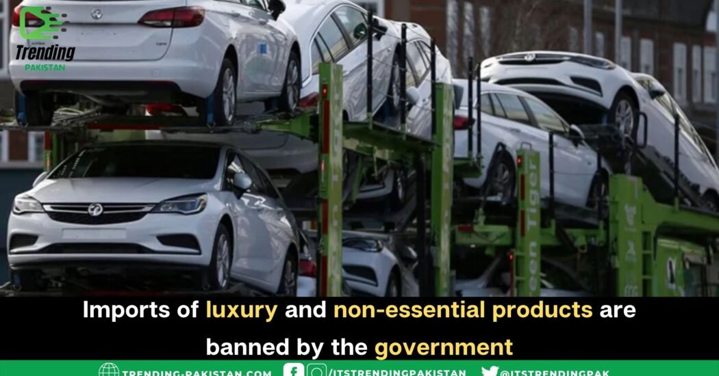 Imports of luxury and non-essential products are banned by the government