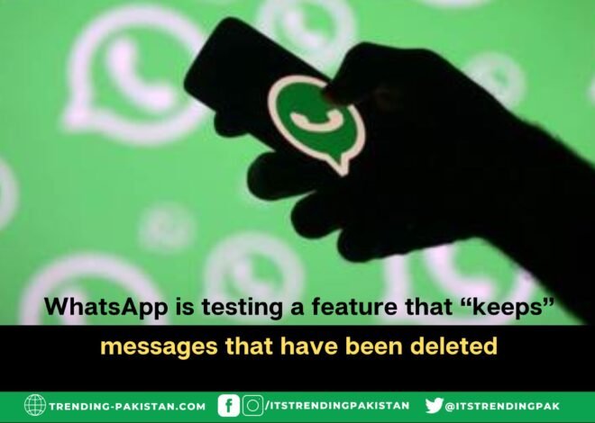 WhatsApp is testing a feature that “keeps” messages that have been deleted