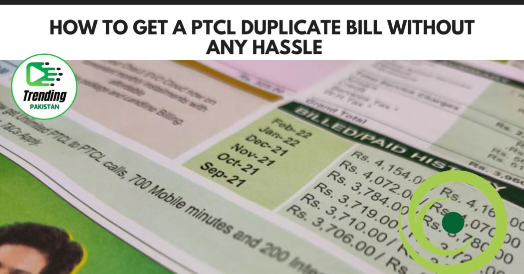 How to Get a PTCL Duplicate Bill Without Any Hassle