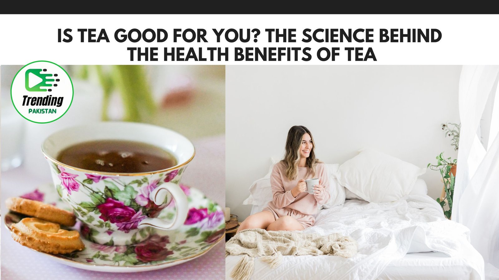 Is Tea Good for You? The Science Behind the Health Benefits of Tea