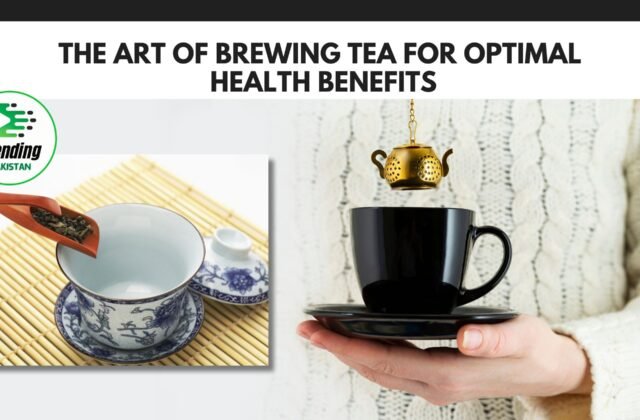 The art of brewing tea for optimal health benefits