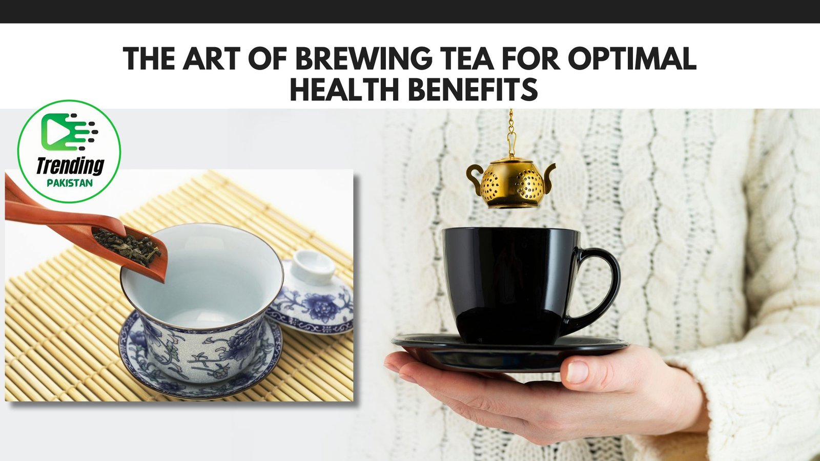 The art of brewing tea for optimal health benefits