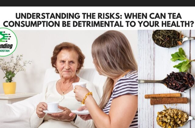 When can tea consumption be detrimental to your health?