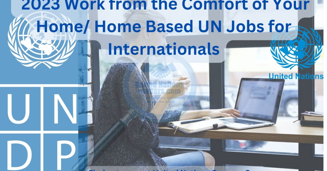 Career Opportunities with the United Nations: Remote Jobs and Paid Internships