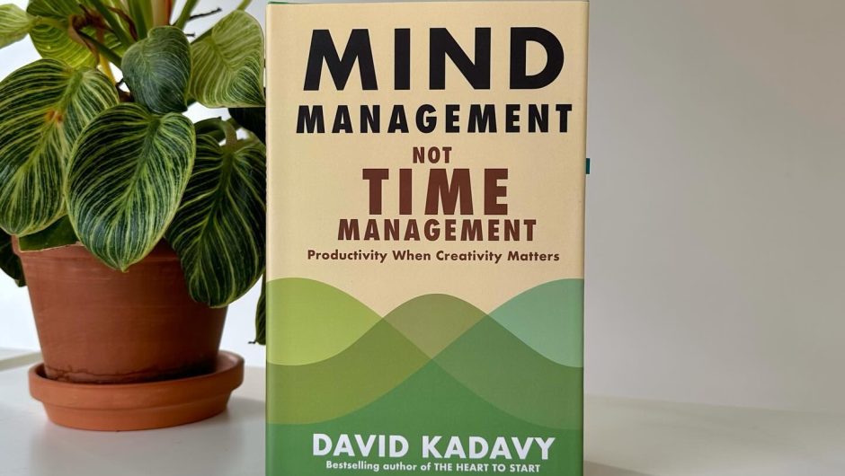 Ditch the Clock, Focus on Your Mind: 10 Life-Changing Lessons from “Mind Management, Not Time Management”