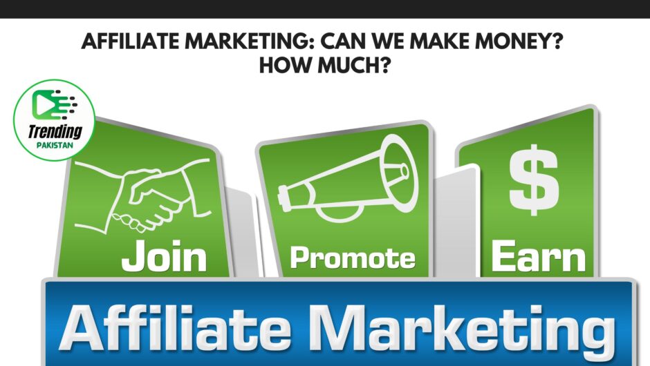 Affiliate Marketing: Can We Make Money? How Much? Can We Make Money in Pakistan Through Affiliate Marketing?