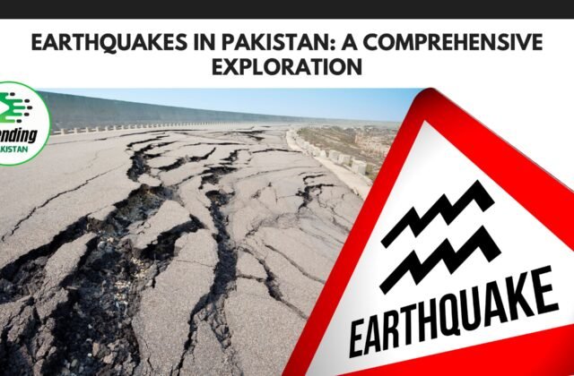 Earthquakes in Pakistan: A Comprehensive Exploration