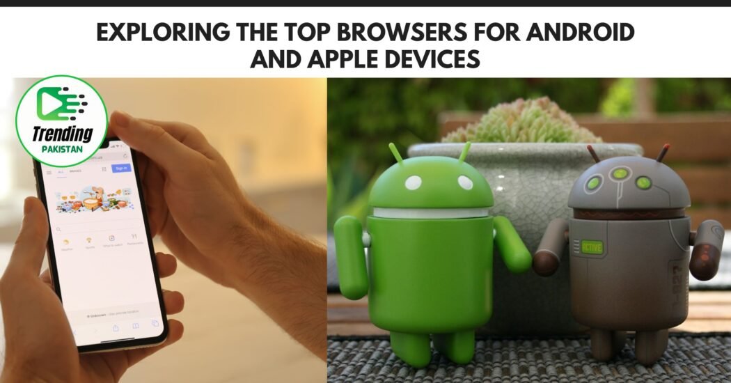 Top Browsers for Android and Apple Devices