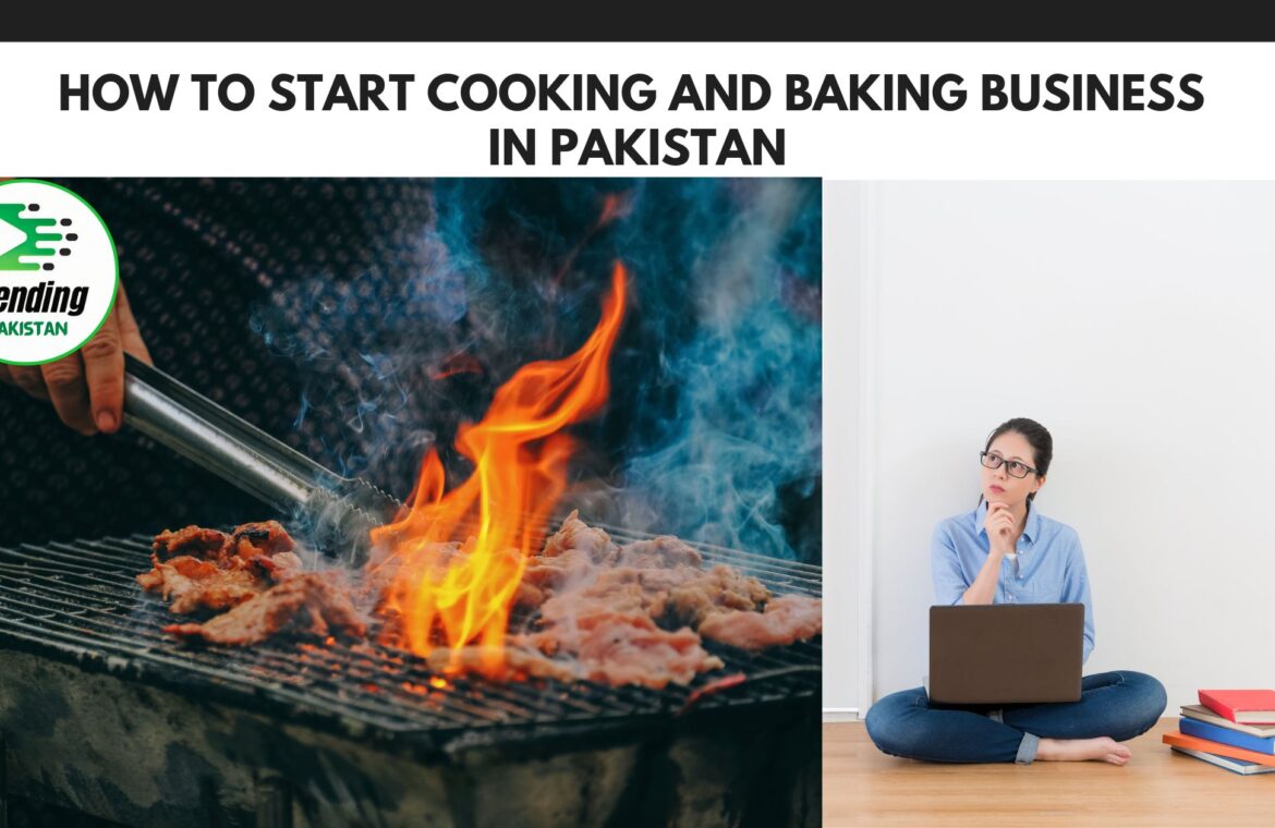 How to Start Cooking and Baking Business in Pakistan