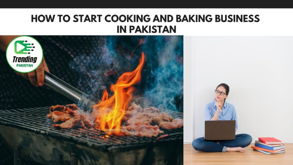 How to Start Cooking and Baking Business in Pakistan
