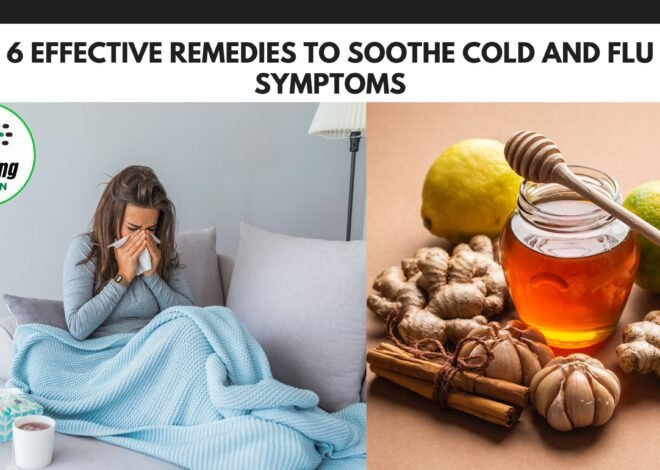 6 Effective Remedies to Soothe Cold and Flu Symptoms