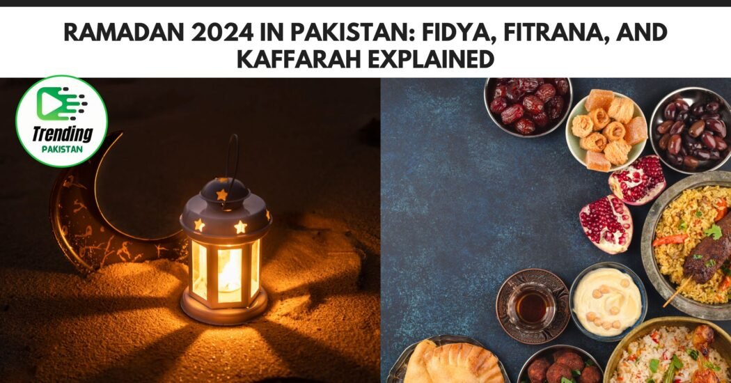 Ramadan 2024 in Pakistan: Fidya, Fitrana, and Kaffarah Explained
