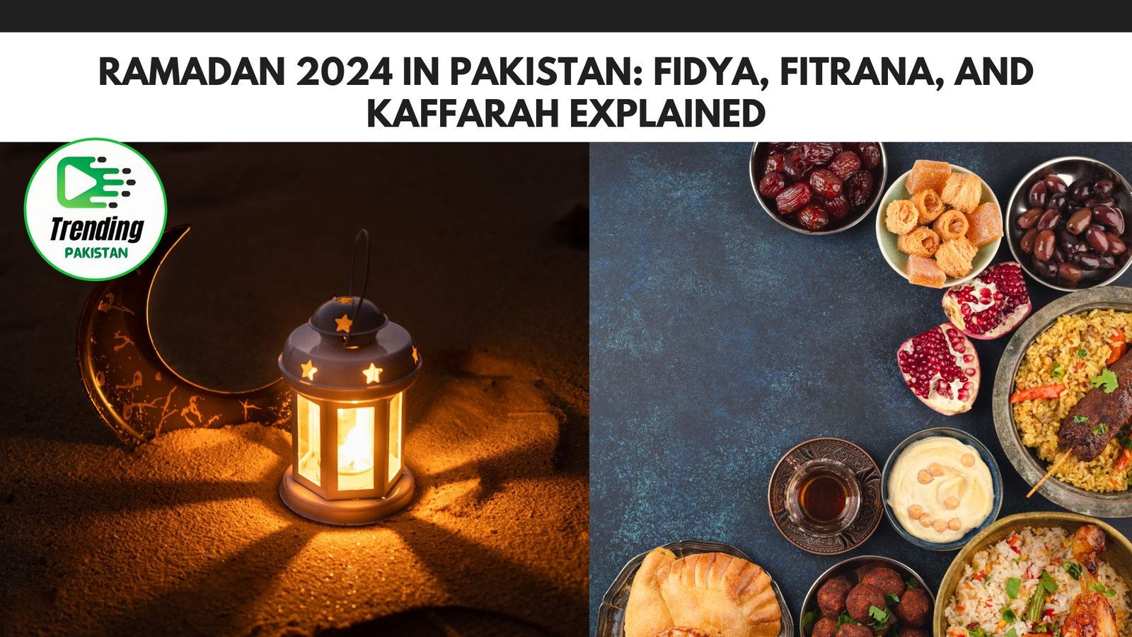 Ramadan 2024 in Pakistan: Fidya, Fitrana, and Kaffarah Explained