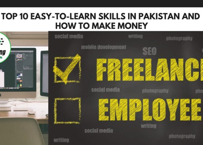 Top 10 Easy-to-Learn Skills in Pakistan and How to Make Money