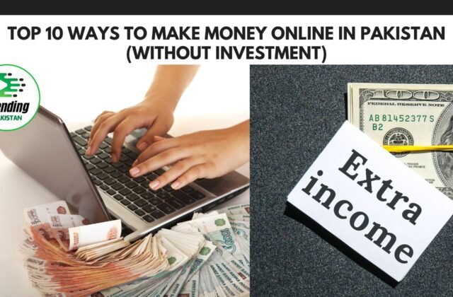 Top 10 Ways to Make Money Online in Pakistan (Without Investment)