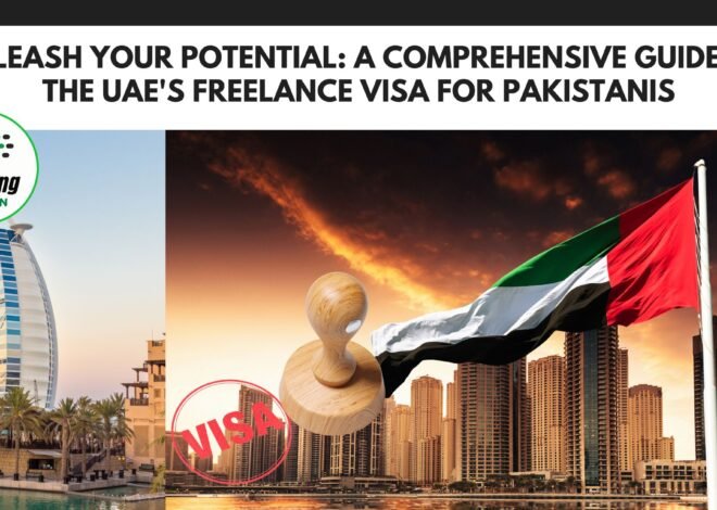 Unleash Your Potential: A Comprehensive Guide to the UAE’s Freelance Visa for Pakistanis