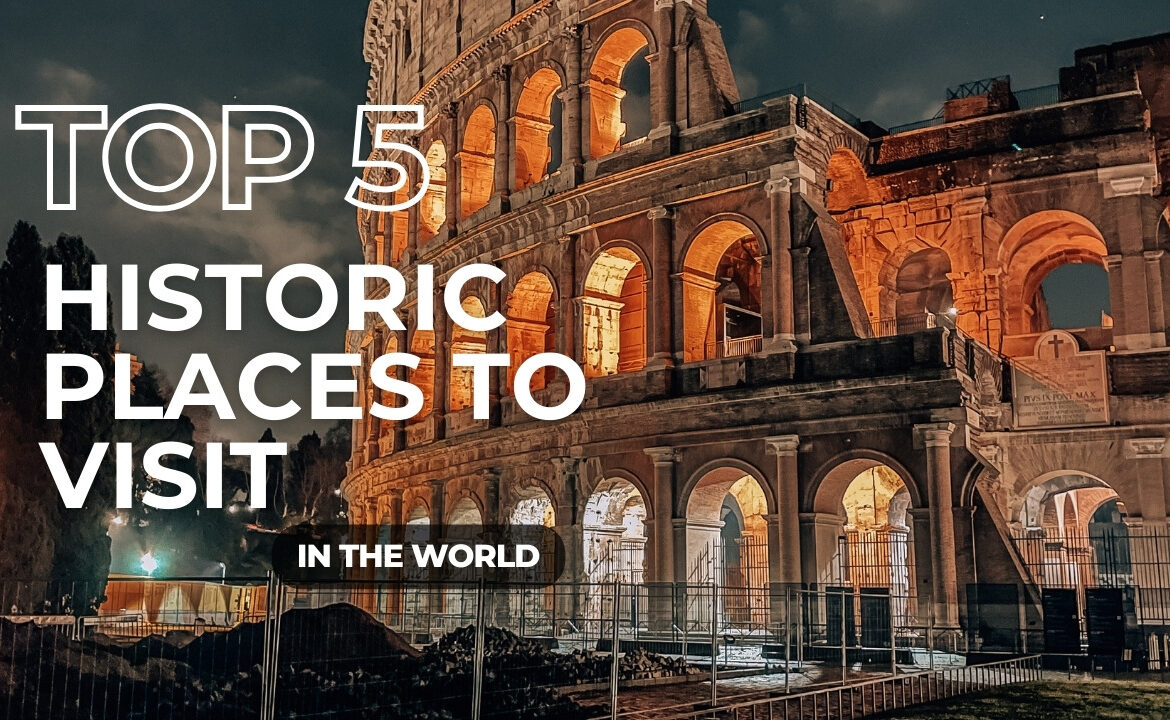 Top 5 historic places to visit in the world