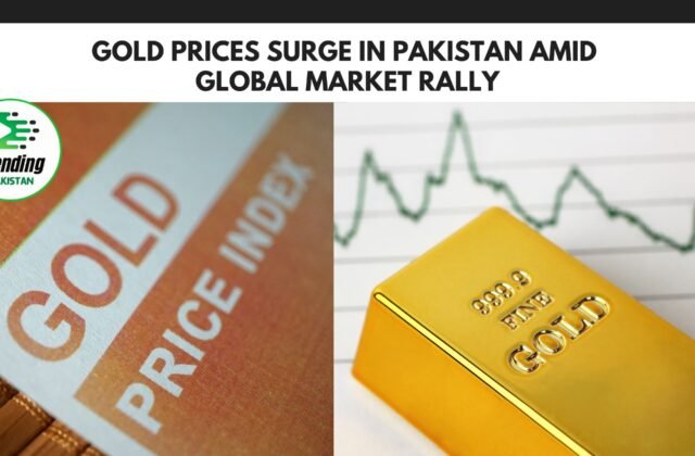 Gold Prices Surge in Pakistan Amid Global Market Rally