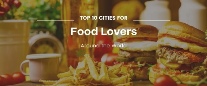Top 10 Cities for Food Lovers Around the World