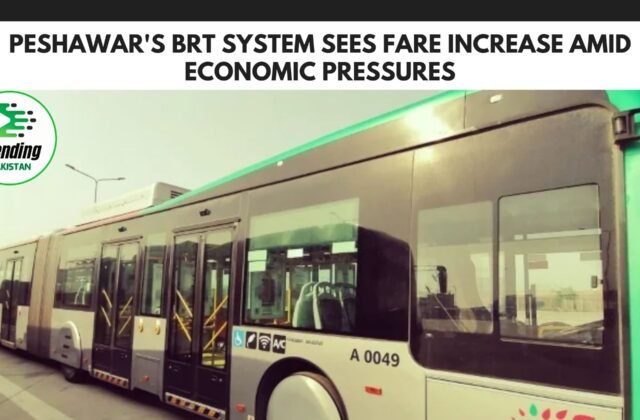 Peshawar’s BRT System Sees Fare Increase Amid Economic Pressures