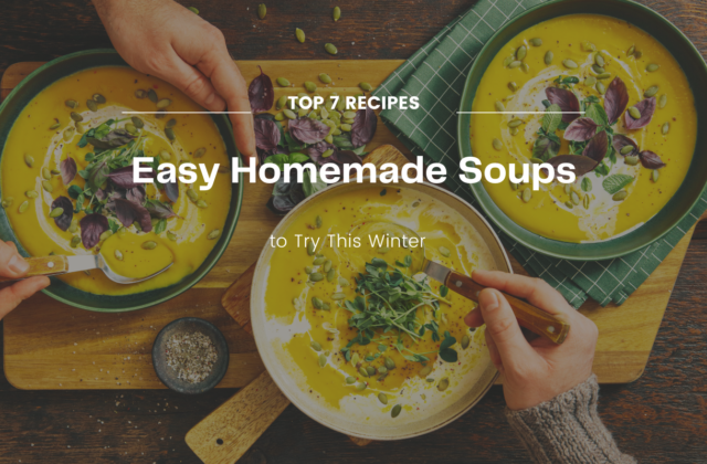 7 Best Soup Recipes to Try This Winter