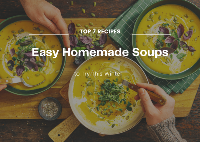 7 Best Soup Recipes to Try This Winter