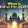 Exciting Eid-ul-Fitr Holiday 2025: Discover the Festive Holiday Duration in Pakistan