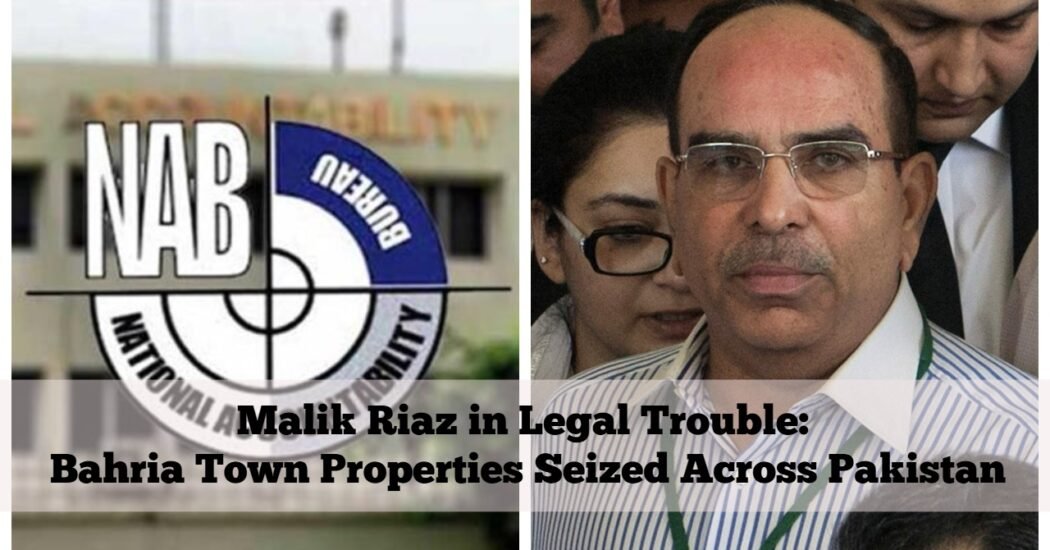 Malik Riaz in Legal Trouble: Bahria Town Properties Seized Across Pakistan