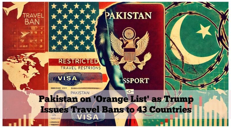 Pakistan on 'Orange List' as Trump Issues Travel Bans to 43 Countries