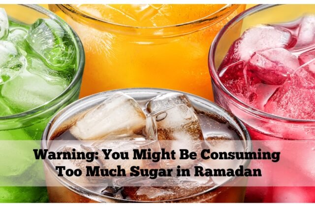 Warning: You Might Be Consuming Too Much Sugar in Ramadan