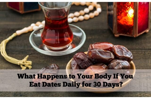 What Happens to Your Body If You Eat Dates Daily for 30 Days?