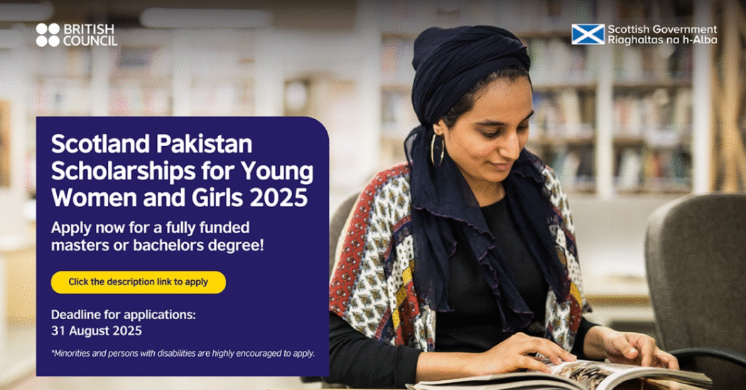 Applications Open for Scotland-Pakistan Scholarships for Young Women and Girls 2025