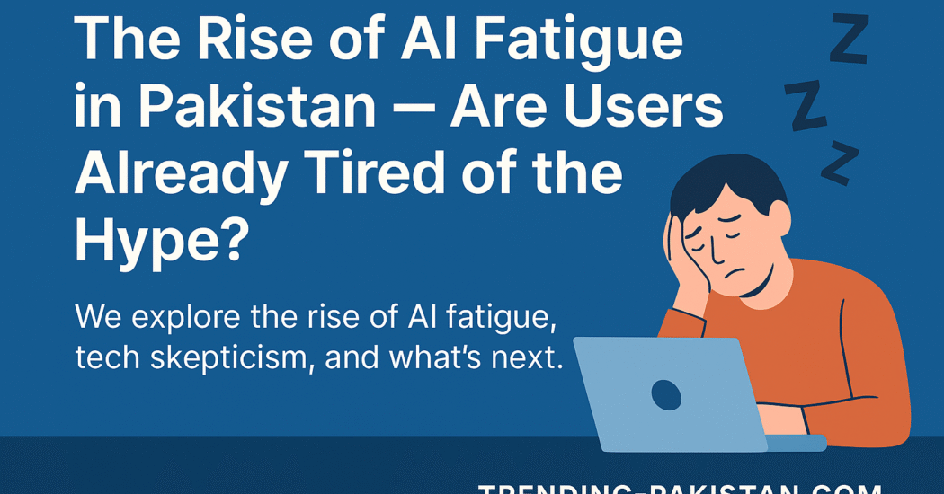 AI Fatigue in Pakistan