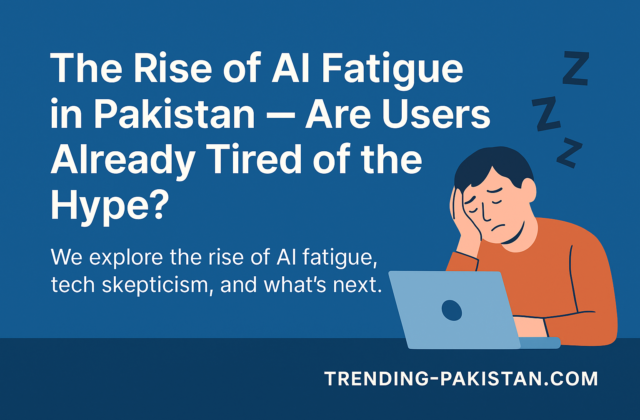 AI Fatigue in Pakistan