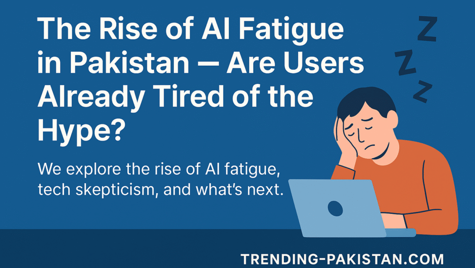 The Rise of AI Fatigue in Pakistan — Are Users Already Tired of the Hype?