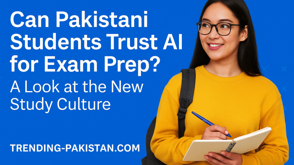 Can Pakistani Students Trust AI for Exam Prep? A Look at the New Study Culture