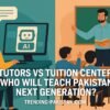 AI Tutors vs Tuition Centers: Who Will Teach Pakistan’s Next Generation?